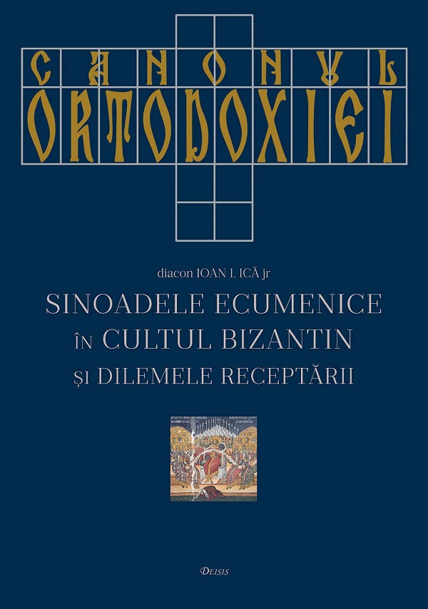 Canonul ortodoxiei. Sinoadele ecumenice in cultul bizantin si dilemele receptarii - Ioan l. Ica Jr.