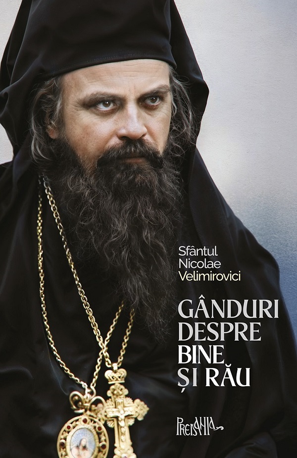 Ganduri despre bine si rau - Sfantul Nicolae Velimirovici