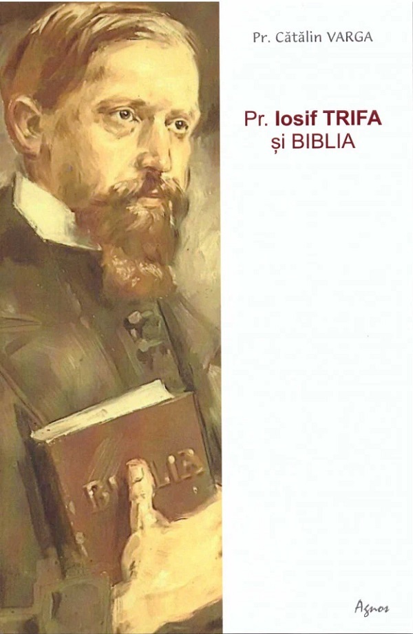 Pr. Iosif Trifa si Biblia - Catalin Varga