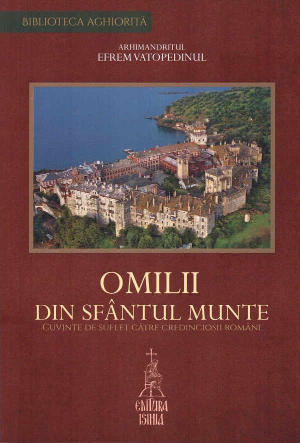 Omilii din Sfantul Munte. Cuvinte de suflet catre credinciosii romani - Efrem Vatopedinul