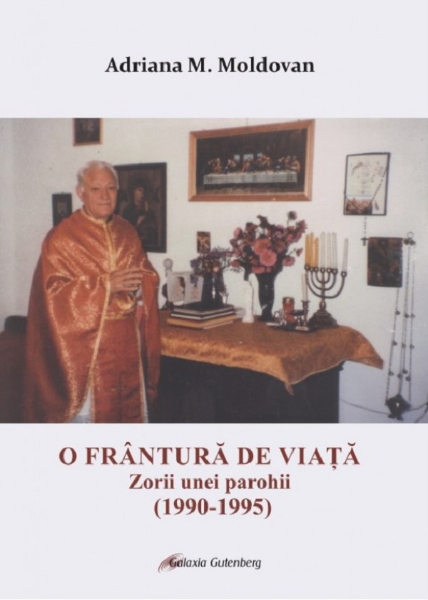 O frantura de viata. Zorii unei parohii (1990-1995) - Adriana M. Moldovan