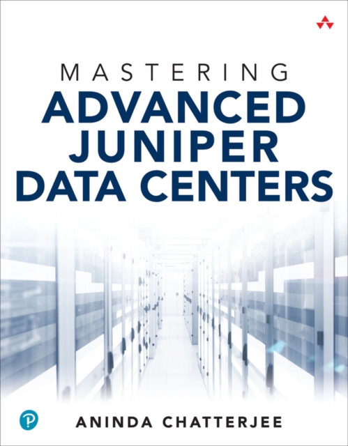 Coperta cărții 'Mastering Advanced Juniper Data Centers - Aninda Chatterjee'