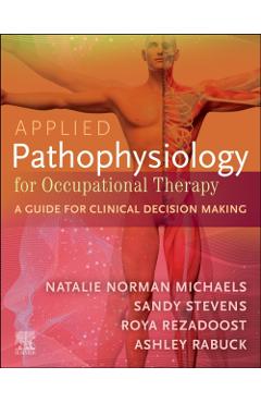 Coperta cărții 'Applied Pathophysiology for Occupational Therapy: A Guide for Clinical Decision Making - Natalie (professor Michaels'