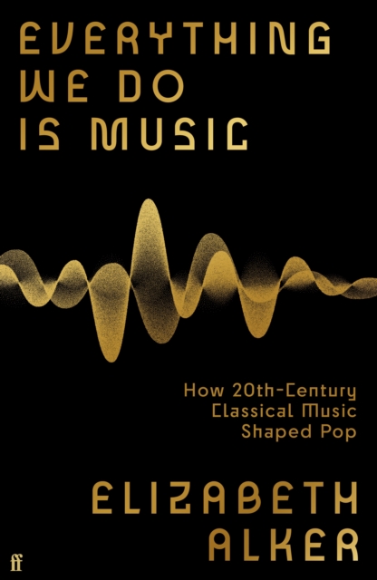 Everything We Do is Music - Elizabeth Alker