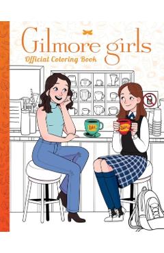 Coperta cărții 'Gilmore Girls: The Official Coloring Book -'