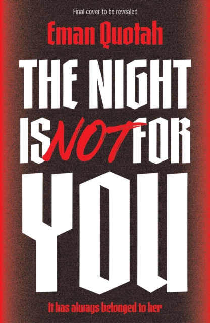 Night is Not For You - Eman Quotah