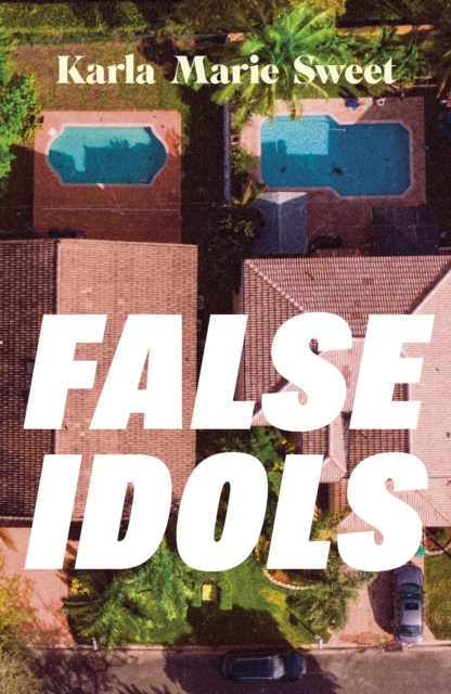 False Idols - Karla Marie Sweet