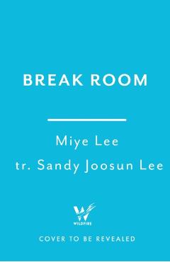 Coperta cărții 'Break Room - Miye Lee'