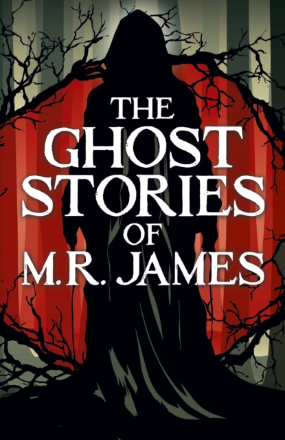 Ghost Stories of M. R. James - Montague Rhodes James