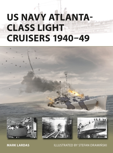 US Navy Atlanta-class Light Cruisers 1940–49 - Mark Lardas