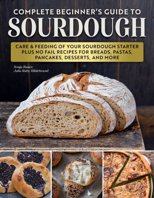 Complete Beginner’s Guide to Sourdough - Sonja Bauer