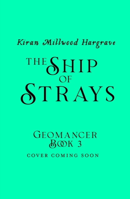 Geomancer: The Ship of Strays - Kiran Millwood Hargrave