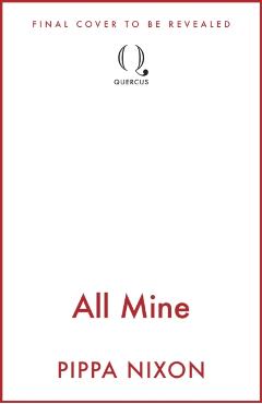 Coperta cărții 'All Mine - Pippa Nixon'
