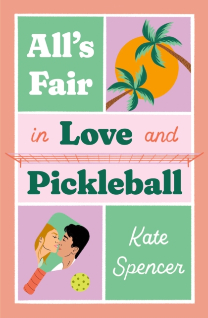 All's Fair in Love and Pickleball - Kate Spencer