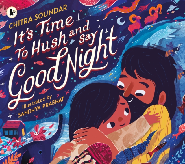 It's Time to Hush and Say Good Night - Chitra Soundar