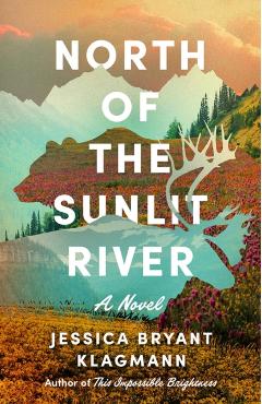 North of the Sunlit River - Jessica Bryant Klagmann