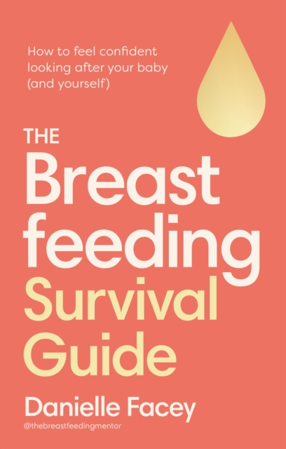 Breastfeeding Survival Guide - Danielle Facey
