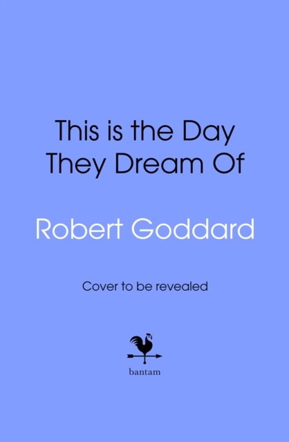 This is the Day They Dream Of - Robert Goddard