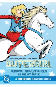 Poza produsului Supergirl: Cosmic Adventures in the 8th Grade - Landry Q.|jones Walker