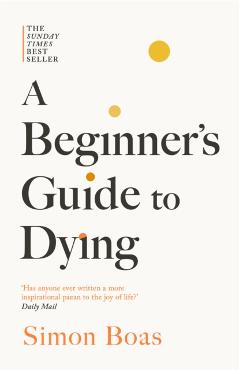 Coperta cărții 'Beginner's Guide to Dying - Simon Boas'