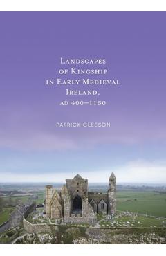 Coperta cărții 'Landscapes of Kinships in Early Medieval Ireland AD400-1150 -'