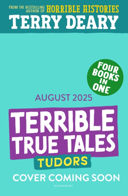 Terrible True Tales: Tudors - Terry Deary