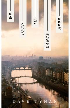 Poza produsului We Used to Dance Here - Dave Tynan