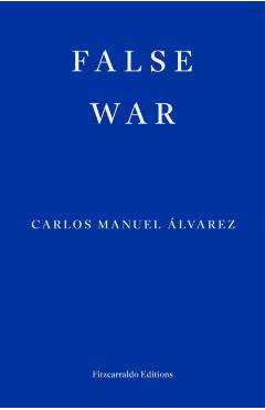Coperta cărții 'False War - Carlos Manuel Alvarez'