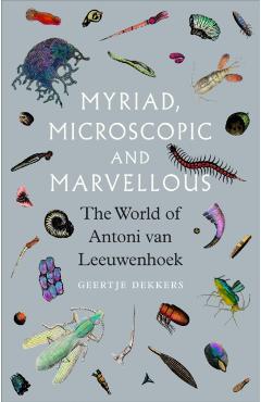 Poza produsului Myriad, Microscopic and Marvellous - Geertje Dekkers