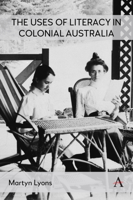 Uses of Literacy in Colonial Australia - Martyn Lyons