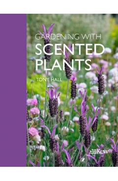 Gardening with Scented Plants - Tony Hall