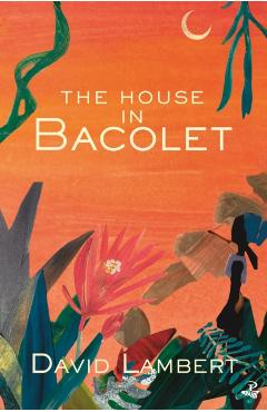 Coperta cărții 'House in Bacolet - David Lambert'