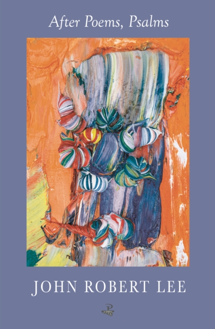 After Poems, Psalms - John Robert Lee