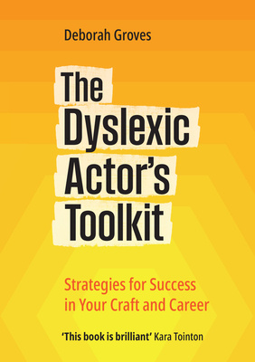 Dyslexic Actor's Toolkit - Deborah Groves