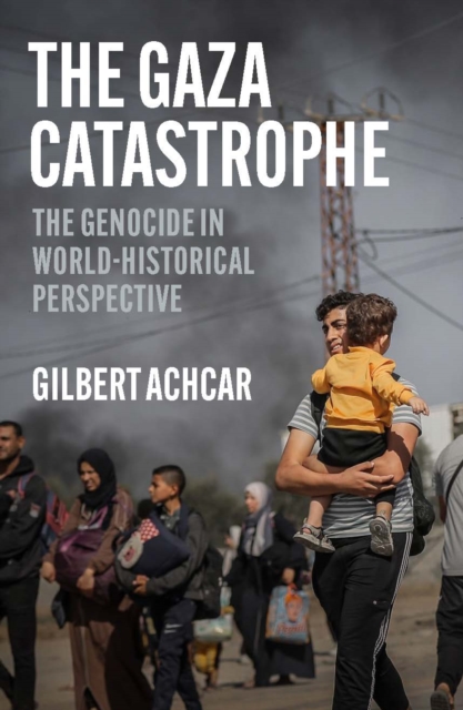 Gaza Catastrophe - Gilbert Achcar
