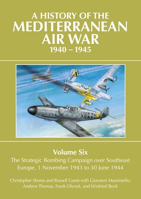 History of the Mediterranean Air War 1940-1945 - Christopher Shores
