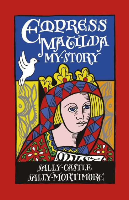 Empress Matilda: My Story - Sally Mortimore