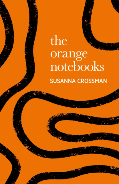 Orange Notebooks - Susanna Crossman