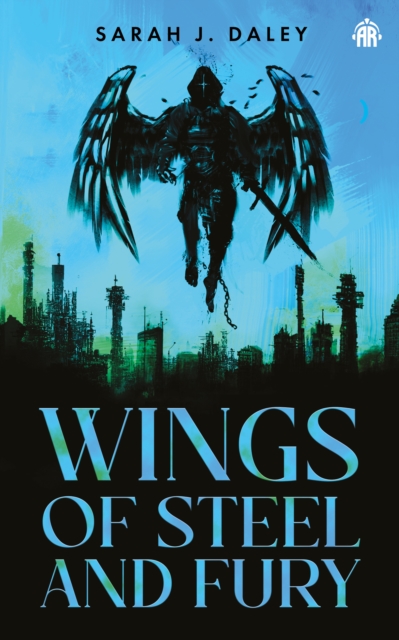 Wings of Steel & Fury - Sarah J. Daley