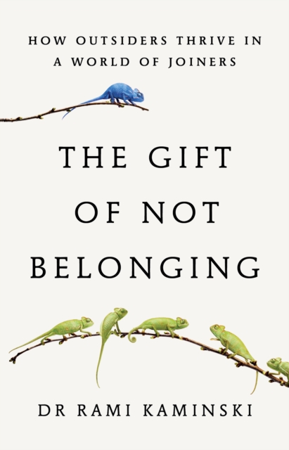 Gift of Not Belonging - Rami Kaminski
