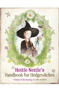 Poza produsului Hettie Nettle's Handbook for Hedgewitches - Claire Barker