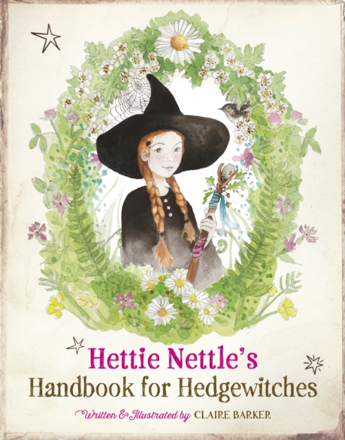 Hettie Nettle's Handbook for Hedgewitches - Claire Barker