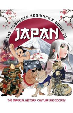 Coperta cărții 'Complete Beginner's Guide to Japan - April Madden'