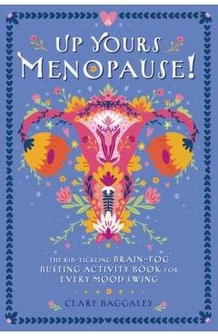 Coperta cărții 'Up Yours Menopause! - Clare Baggaley'
