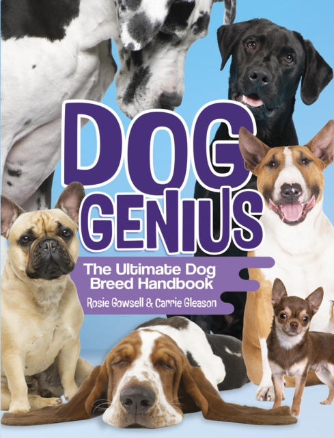 Dog Genius: The Ultimate Dog Breed Handbook - Rosie|gleason Gowsell