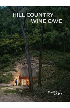 Coperta cărții 'Hill Country Wine Cave - Tom|yetmen Kundig'