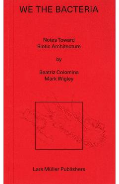 In Praise of Bacteria - Beatriz|wigley Colomina