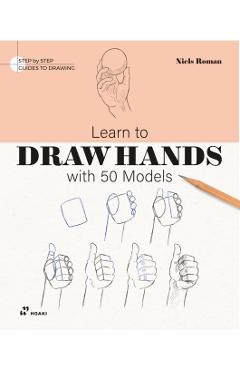 Coperta cărții 'Learn To Draw Hands With 50 Models - Niels Roman'