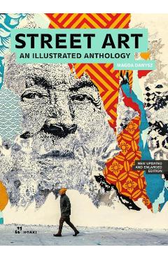 Coperta cărții 'Street Art: An Illustrated Anthology (New, Updated and Enlarged) - Magda Danysz'