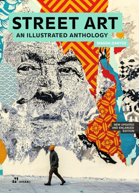 Coperta cărții 'Street Art: An Illustrated Anthology (New, Updated and Enlarged) - Magda Danysz'